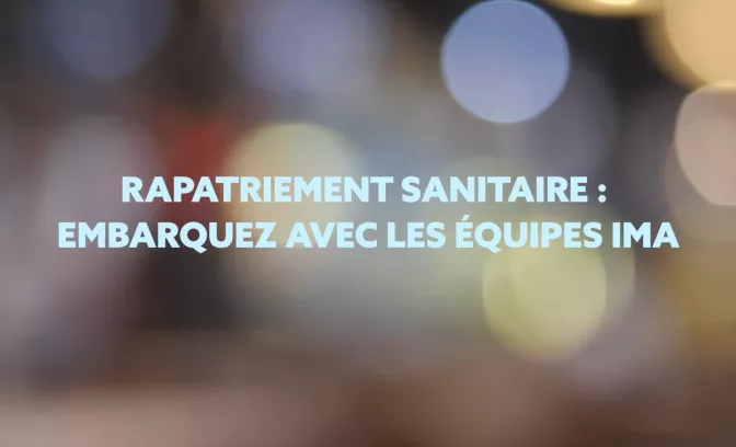 Texte Rapatriement sanitaire : embarquez avec les équipes IMA